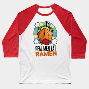 Real Men Eat Ramen Baseball T-Shirt